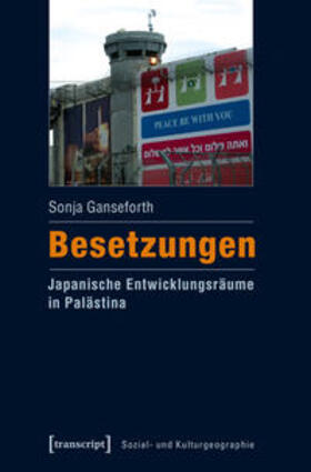 Ganseforth |  Besetzungen - Japanische Entwicklungsräume in Palästina | Buch |  Sack Fachmedien