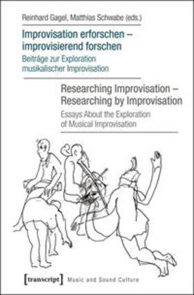 Gagel / Schwabe |  Improvisation erforschen - improvisierend forschen / Researching Improvisation - Researching by Improvisation | Buch |  Sack Fachmedien