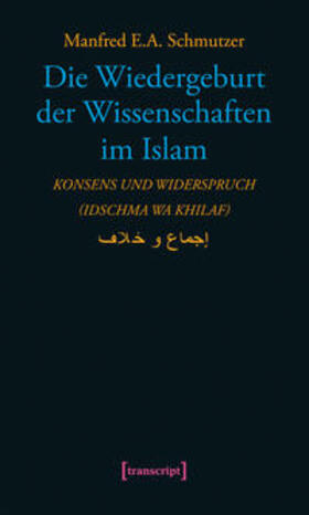Schmutzer |  Die Wiedergeburt der Wissenschaften im Islam | Buch |  Sack Fachmedien