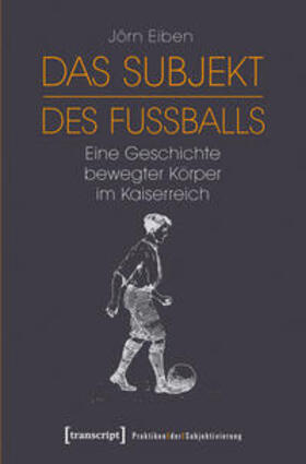 Eiben |  Das Subjekt des Fußballs | Buch |  Sack Fachmedien