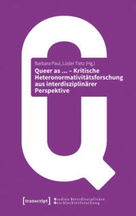 Paul / Tietz |  Queer as ... - Kritische Heteronormativitätsforschung aus interdisziplinärer Perspektive | Buch |  Sack Fachmedien