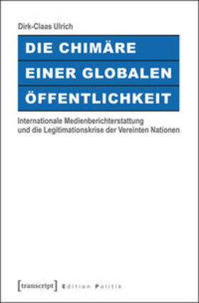 Ulrich |  Die Chimäre einer Globalen Öffentlichkeit | Buch |  Sack Fachmedien