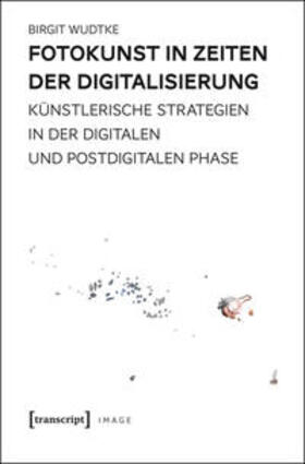 Wudtke |  Fotokunst in Zeiten der Digitalisierung | Buch |  Sack Fachmedien
