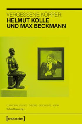 Heraeus |  Vergessene Körper: Helmut Kolle und Max Beckmann | Buch |  Sack Fachmedien