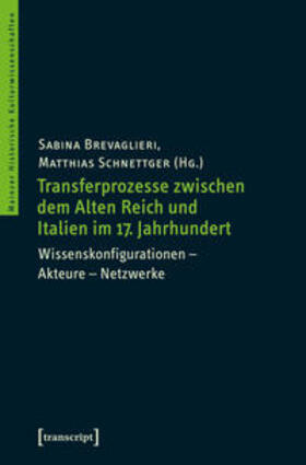 Brevaglieri / Schnettger |  Transferprozesse zwischen dem Alten Reich und Italien im 17. Jahrhundert | Buch |  Sack Fachmedien