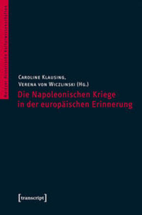 Klausing / Wiczlinski |  Die Napoleonischen Kriege in der europäischen Erinnerung | Buch |  Sack Fachmedien