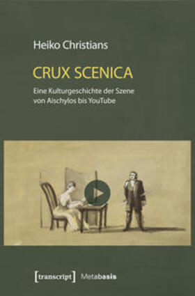 Christians |  Crux Scenica - Eine Kulturgeschichte der Szene von Aischylos bis YouTube | Buch |  Sack Fachmedien