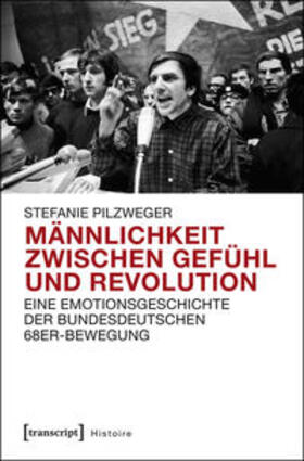 Pilzweger |  Männlichkeit zwischen Gefühl und Revolution | Buch |  Sack Fachmedien