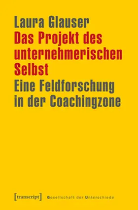 Glauser |  Das Projekt des unternehmerischen Selbst | Buch |  Sack Fachmedien