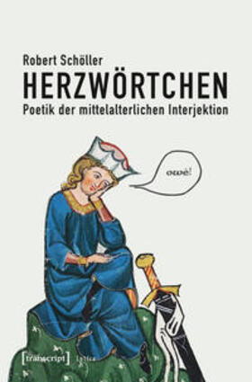 Schöller |  Herzwörtchen - Poetik der mittelalterlichen Interjektion | Buch |  Sack Fachmedien