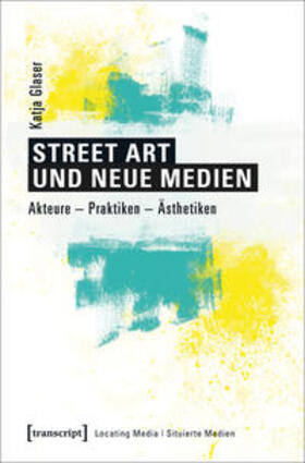 Glaser |  Street Art und neue Medien | Buch |  Sack Fachmedien