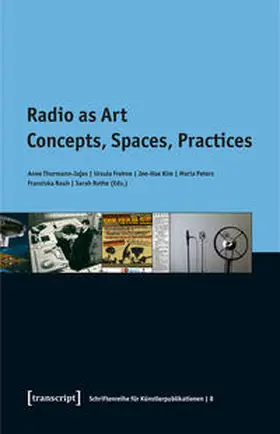 Thurmann-Jajes / Frohne / Kim |  Radio as Art | Buch |  Sack Fachmedien