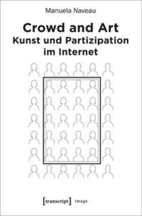 Naveau |  Crowd and Art - Kunst und Partizipation im Internet | Buch |  Sack Fachmedien