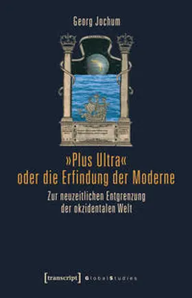 Jochum (verst.) |  »Plus Ultra« oder die Erfindung der Moderne | Buch |  Sack Fachmedien