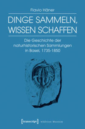 Häner |  Dinge sammeln, Wissen schaffen | Buch |  Sack Fachmedien