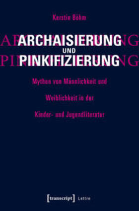 Böhm |  Böhm, K: Archaisierung und Pinkifizierung | Buch |  Sack Fachmedien