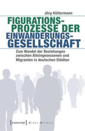Hüttermann |  Figurationsprozesse der Einwanderungsgesellschaft | Buch |  Sack Fachmedien