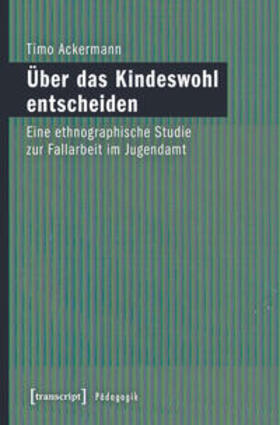 Ackermann |  Über das Kindeswohl entscheiden | Buch |  Sack Fachmedien