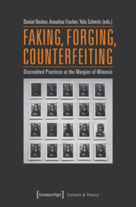 Becker / Fischer / Schmitz |  Faking, Forging, Counterfeiting | Buch |  Sack Fachmedien