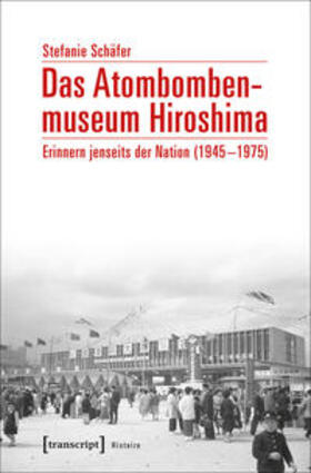 Schäfer |  Das Atombombenmuseum Hiroshima | Buch |  Sack Fachmedien