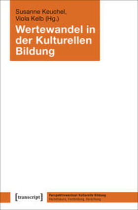 Keuchel / Kelb |  Wertewandel in der Kulturellen Bildung | Buch |  Sack Fachmedien