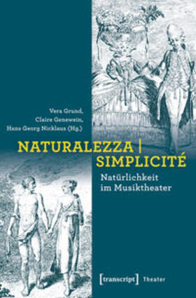 Grund / Genewein / Nicklaus |  Naturalezza | Simplicité - Natürlichkeit im Musiktheater | Buch |  Sack Fachmedien