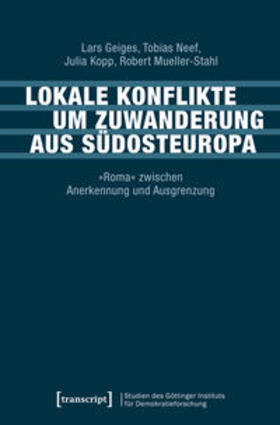 Geiges / Neef / Kopp |  Lokale Konflikte um Zuwanderung aus Südosteuropa | Buch |  Sack Fachmedien