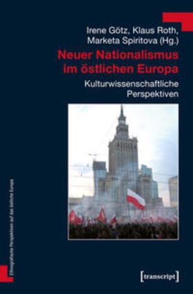 Götz / Roth / Spiritova |  Neuer Nationalismus im östlichen Europa | Buch |  Sack Fachmedien