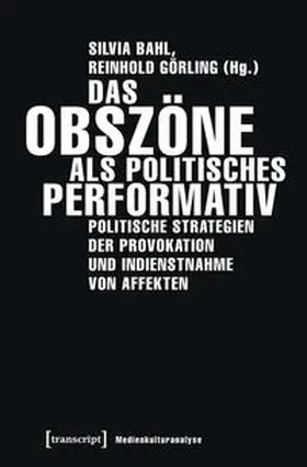 Bahl / Görling |  Das Obszöne als politisches Performativ | Buch |  Sack Fachmedien