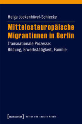 Jockenhövel-Schiecke |  Mittelosteuropäische Migrantinnen in Berlin | Buch |  Sack Fachmedien
