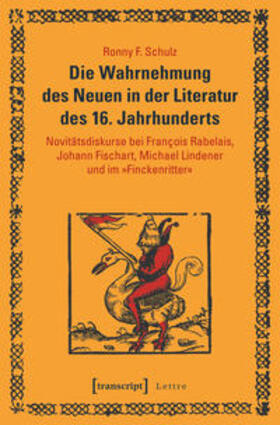 Schulz |  Die Wahrnehmung des Neuen in der Literatur des 16. Jahrhunderts | Buch |  Sack Fachmedien