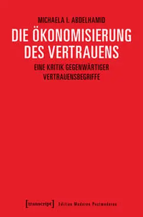 Abdelhamid |  Die Ökonomisierung des Vertrauens | Buch |  Sack Fachmedien