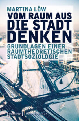 Löw | Vom Raum aus die Stadt denken | Buch | 978-3-8376-4250-6 | sack.de