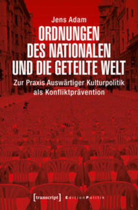 Adam | Ordnungen des Nationalen und die geteilte Welt | Buch | 978-3-8376-4262-9 | sack.de