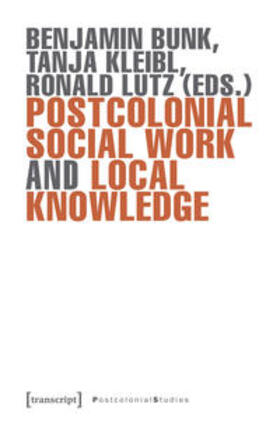 Bunk / Kleibl / Lutz |  Postcolonial Social Work and Local Knowledge | Buch |  Sack Fachmedien
