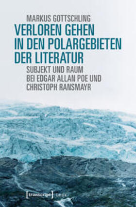 Gottschling |  Verloren Gehen in den Polargebieten der Literatur | Buch |  Sack Fachmedien