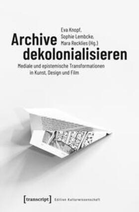 Knopf / Lembcke / Recklies |  Archive dekolonialisieren | Buch |  Sack Fachmedien