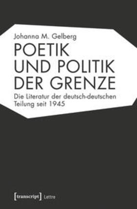 Gelberg |  Poetik und Politik der Grenze | Buch |  Sack Fachmedien