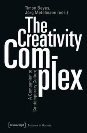 Beyes / Metelmann |  The Creativity Complex | Buch |  Sack Fachmedien