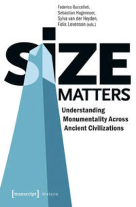 Buccellati / Hageneuer / van der Heyden |  Size Matters - Understanding Monumentality Across Ancient Civilizations | Buch |  Sack Fachmedien