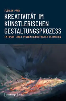 Pfab |  Kreativität im künstlerischen Gestaltungsprozess | Buch |  Sack Fachmedien