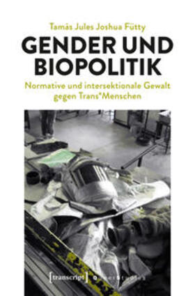 Fütty |  Gender und Biopolitik | Buch |  Sack Fachmedien