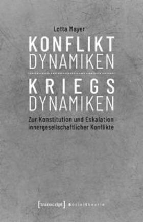 Mayer |  Mayer, L: Konfliktdynamiken - Kriegsdynamiken | Buch |  Sack Fachmedien