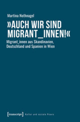 Nothnagel |  »Auch wir sind Migrant_innen!« | Buch |  Sack Fachmedien