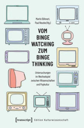 Böhnert / Reszke |  Binge Watching zum Binge Thinking | Buch |  Sack Fachmedien