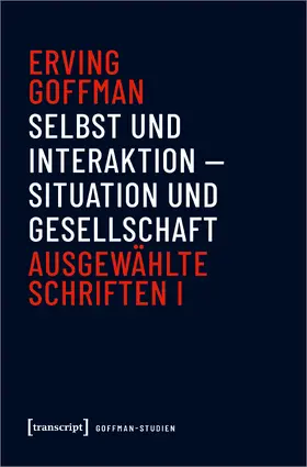 Goffman / Salomon / Göbel |  Selbst und Interaktion - Situation und Gesellschaft | Buch |  Sack Fachmedien