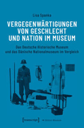 Spanka |  Vergegenwärtigungen von Geschlecht und Nation im Museum | Buch |  Sack Fachmedien