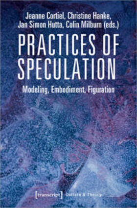 Cortiel / Hanke / Hutta |  Practices of Speculation | Buch |  Sack Fachmedien