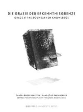 Boeschenstein / ZIF / Rheinberger |  Die Grazie der Erkenntnisgrenze / The Grace at the Boundary of Knowledge | Buch |  Sack Fachmedien