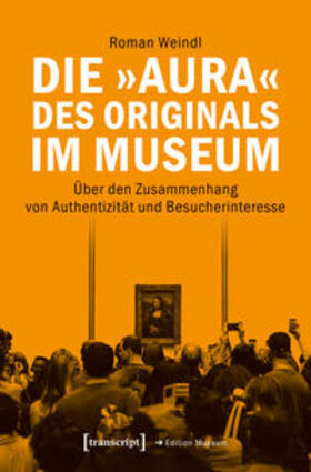 Weindl |  Die »Aura« des Originals im Museum | Buch |  Sack Fachmedien